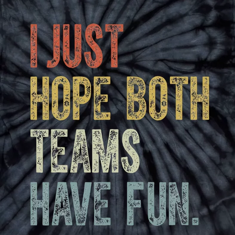 Retro Groovy I Just Hope Both Teams Have Fun Funny Saying Tie-Dye T-Shirt