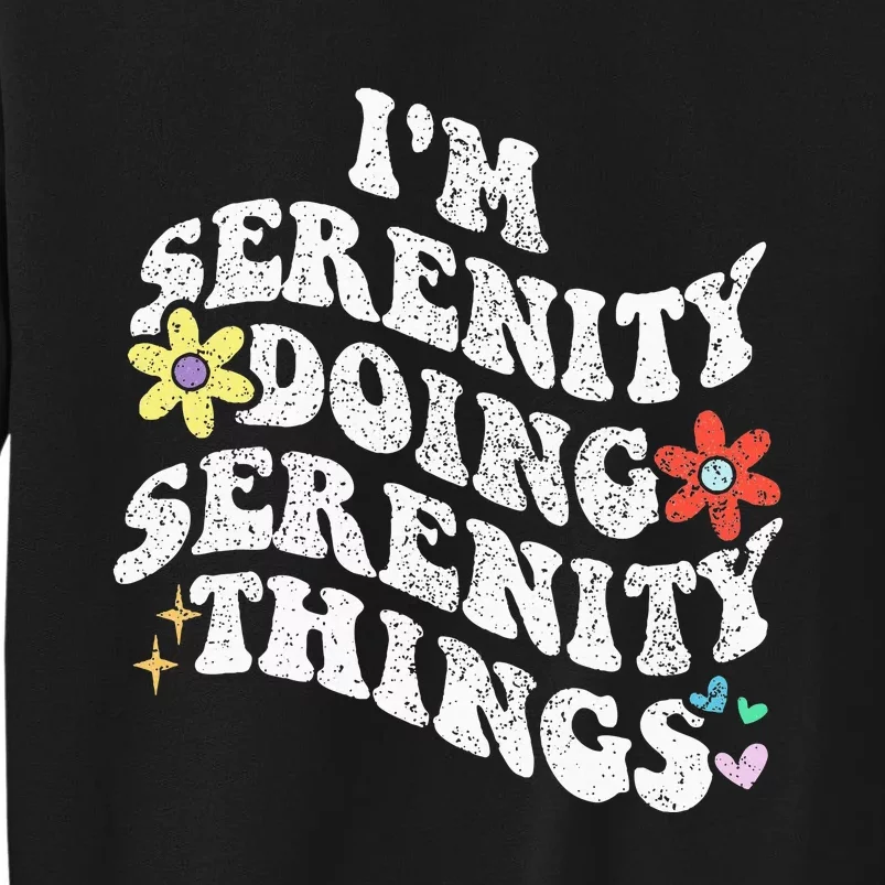 Retro Groovy Im Serenity Doing Serenity Things Funny Tall Sweatshirt