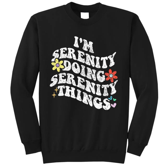 Retro Groovy Im Serenity Doing Serenity Things Funny Tall Sweatshirt