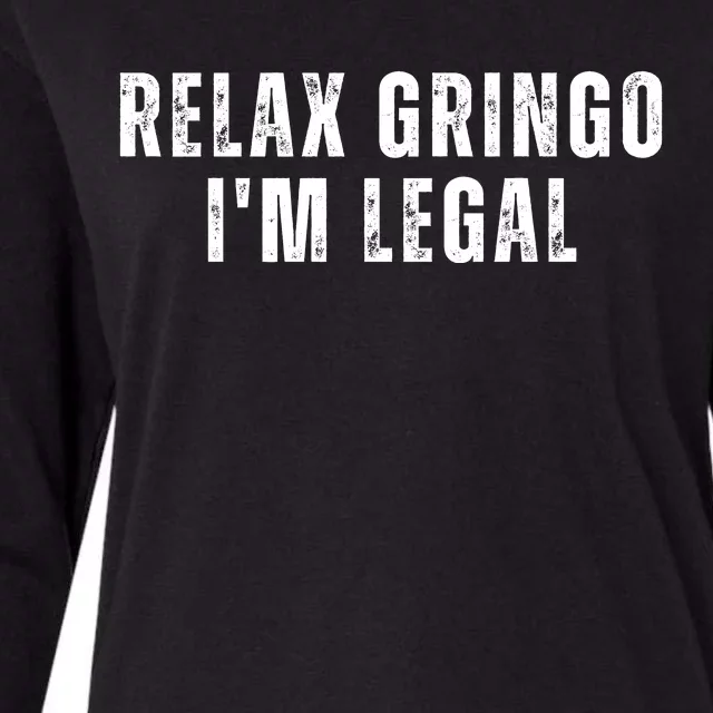 Relax Gringo Im Legal Funny Immigration Womens Cotton Relaxed Long Sleeve T-Shirt