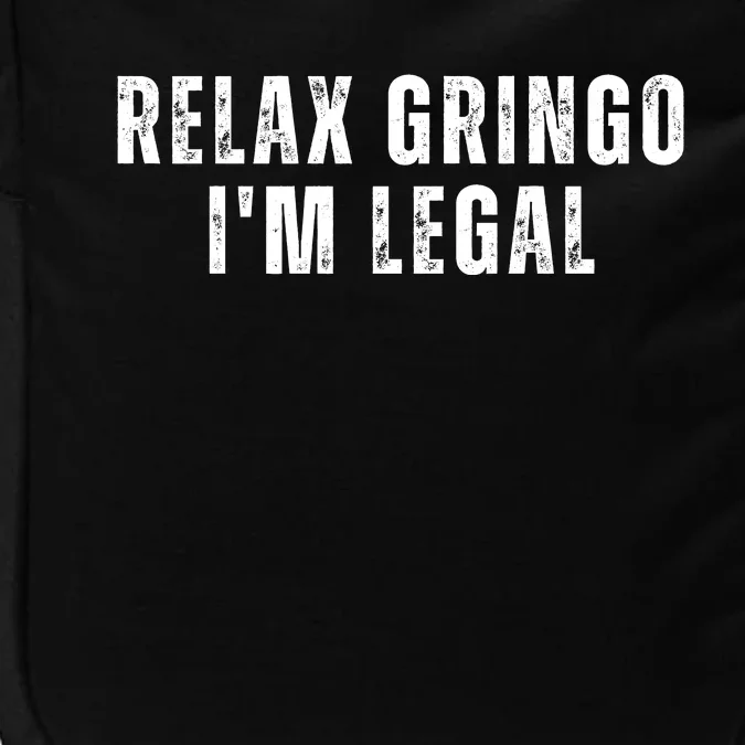 Relax Gringo Im Legal Funny Immigration Impact Tech Backpack