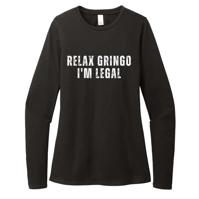 Relax Gringo Im Legal Funny Immigration Womens CVC Long Sleeve Shirt