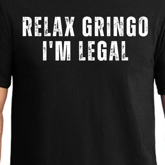 Relax Gringo Im Legal Funny Immigration Pajama Set