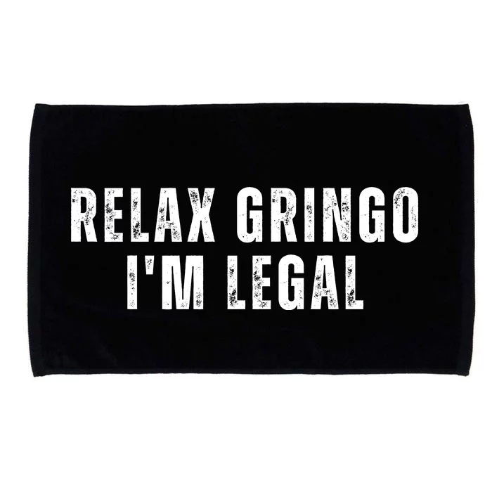 Relax Gringo Im Legal Funny Immigration Microfiber Hand Towel