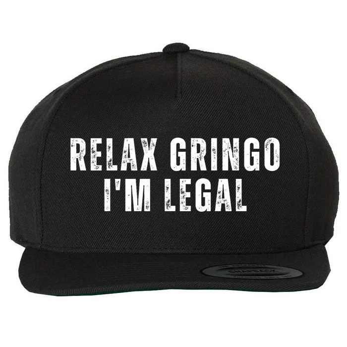 Relax Gringo Im Legal Funny Immigration Wool Snapback Cap