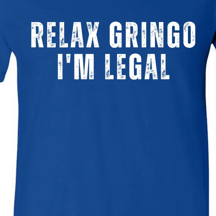 Relax Gringo Im Legal Funny Immigration V-Neck T-Shirt