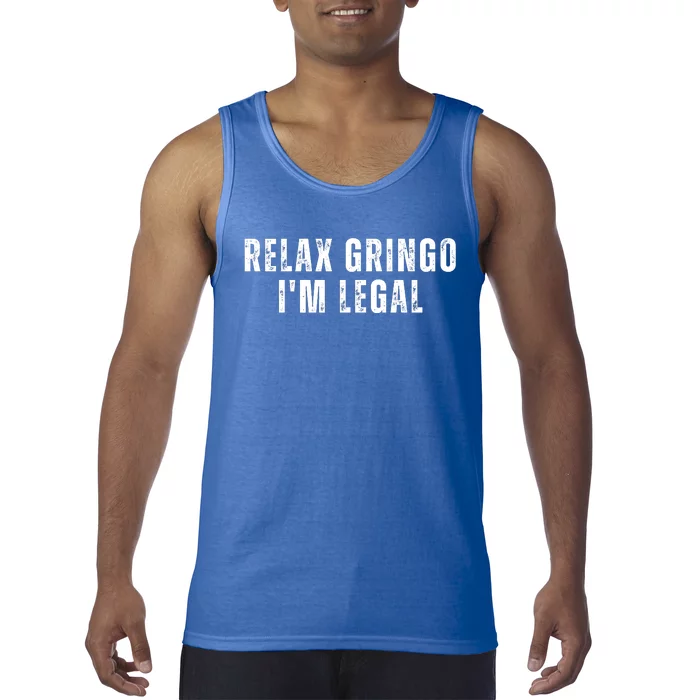 Relax Gringo Im Legal Funny Immigration Tank Top