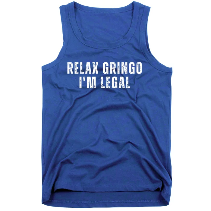 Relax Gringo Im Legal Funny Immigration Tank Top