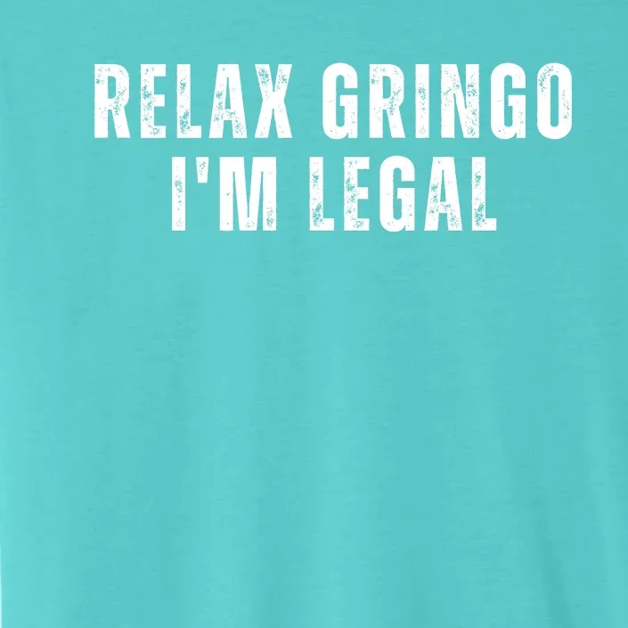 Relax Gringo Im Legal Funny Immigration ChromaSoft Performance T-Shirt