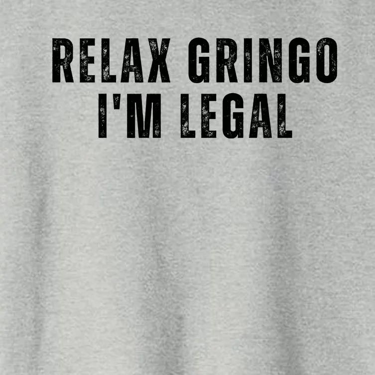 Relax Gringo Im Legal Funny Immigration Women's Crop Top Tee