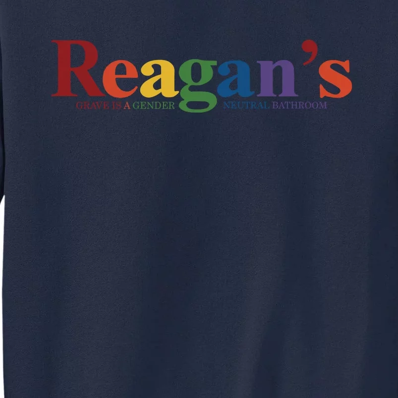 Reagans Grave Is A Gender Neutral Bathroom Pride Tall Sweatshirt