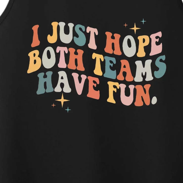 Retro Groovy I Just Hope Both Teams Have Fun Funny Saying Performance Tank