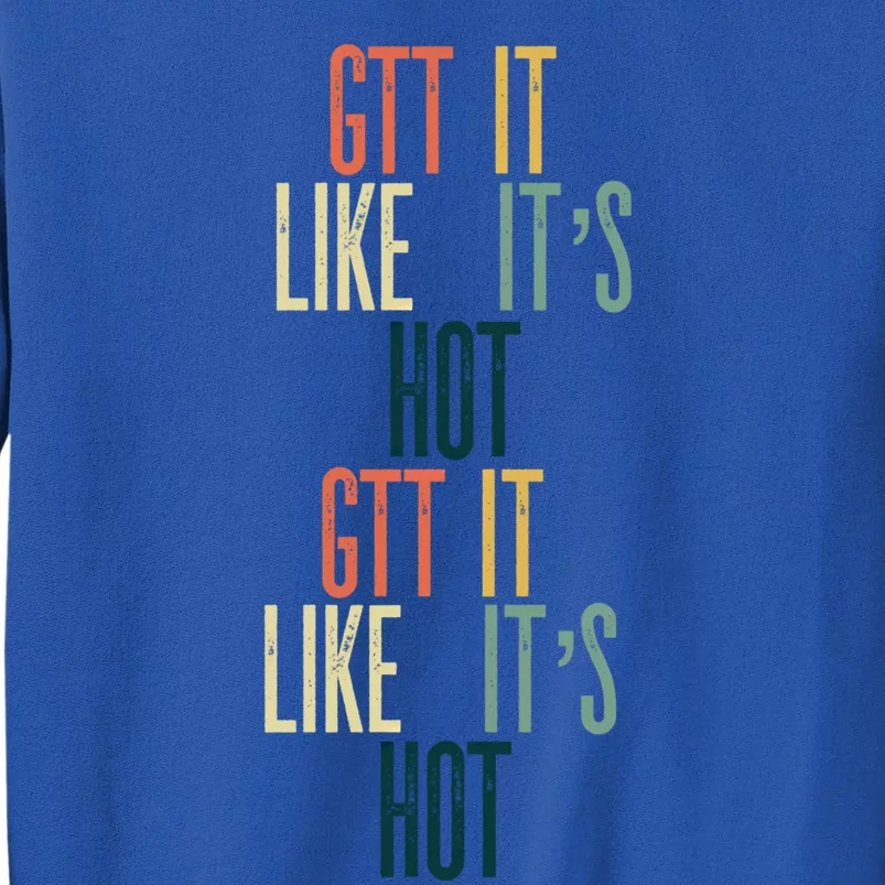 Retro Gtt It Like Its Hot Nurse Doctor Medical Student Funny Gift Sweatshirt