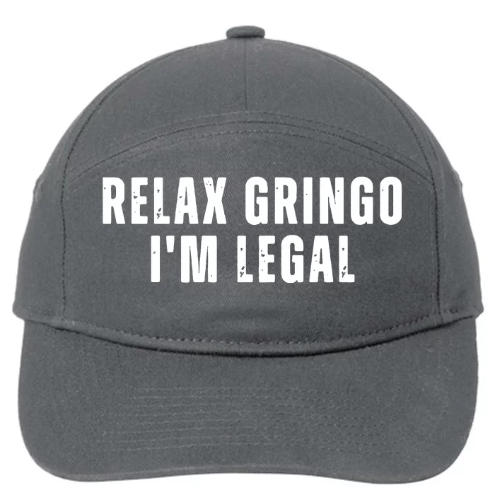 Relax Gringo Im Legal Funny Immigration 7-Panel Snapback Hat