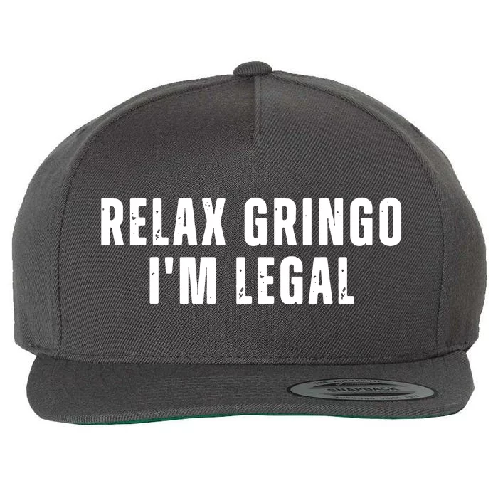 Relax Gringo Im Legal Funny Immigration Wool Snapback Cap