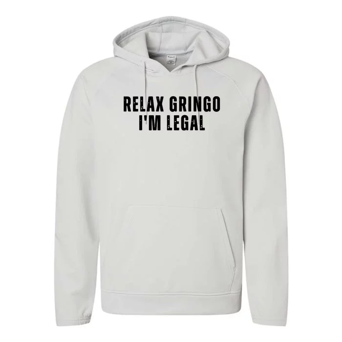 Relax Gringo Im Legal Funny Immigration Performance Fleece Hoodie