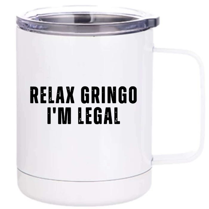 Relax Gringo Im Legal Funny Immigration Front & Back 12oz Stainless Steel Tumbler Cup