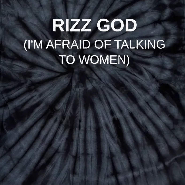 Rizz God IM Afraid Of Talking To Women Tie-Dye T-Shirt