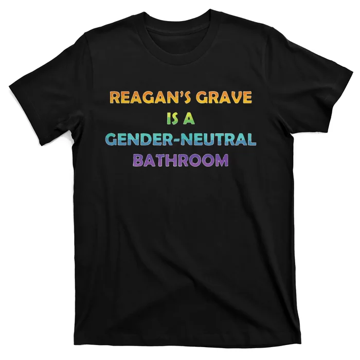 Reagan’s Grave Is A Gender Neutral Bathroom T-Shirt