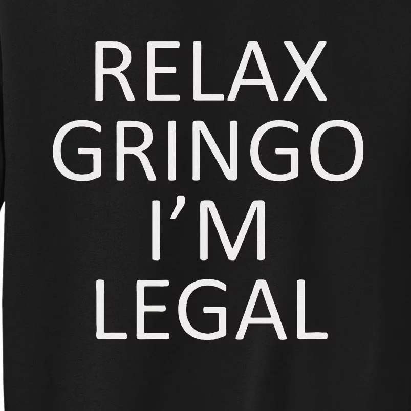 Relax Gringo IM Legal Sweatshirt