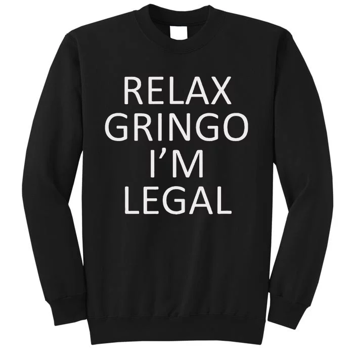 Relax Gringo IM Legal Sweatshirt