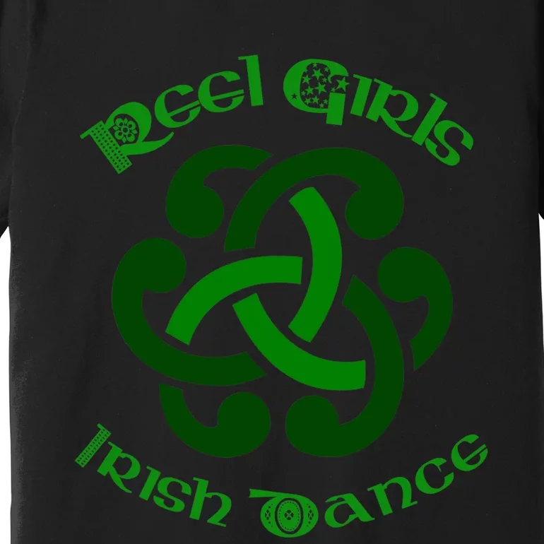 Reel Girls Irish Dance For Irish Dancers Premium T-Shirt