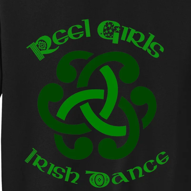 Reel Girls Irish Dance For Irish Dancers Tall Sweatshirt