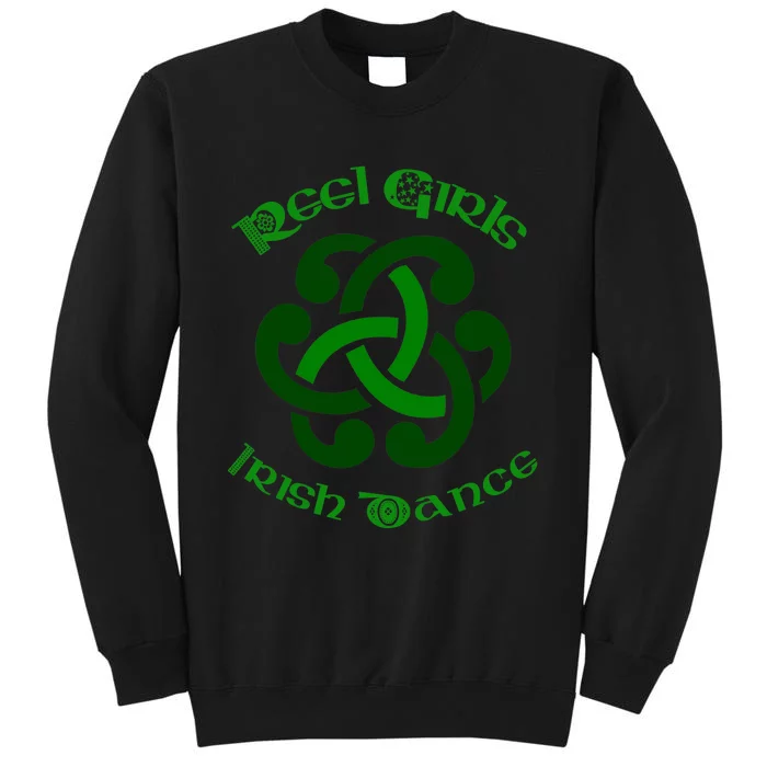 Reel Girls Irish Dance For Irish Dancers Tall Sweatshirt