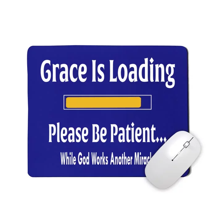 Religious Grace Is Loading Please Be Patient Surgery Gift Cool Gift Mousepad