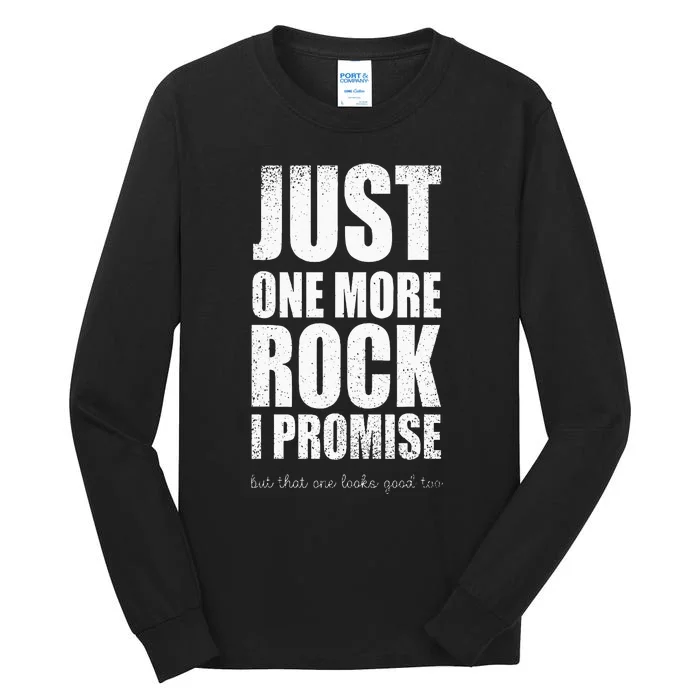 Rockhounds Gear Just One More Rock Rockhounding Minerals Tall Long Sleeve T-Shirt