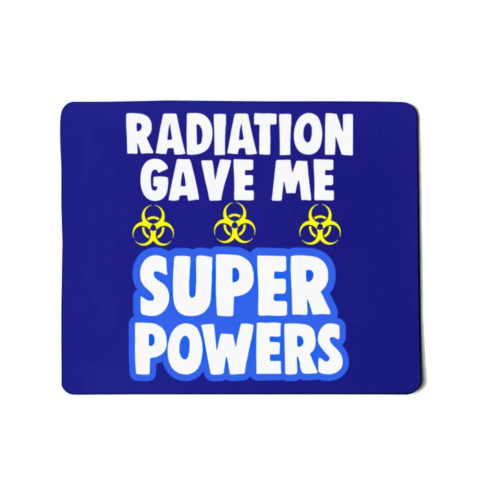 Radiation Gave Me Superpowers Funny Chemo Cancer Survivor Cool Gift Mousepad