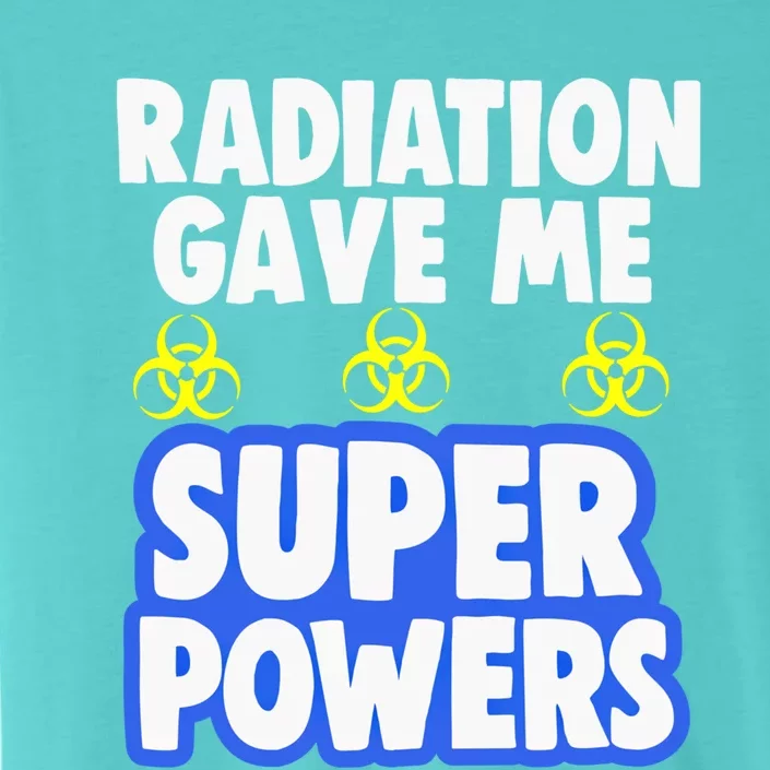 Radiation Gave Me Superpowers Funny Chemo Cancer Survivor Cool Gift ChromaSoft Performance T-Shirt