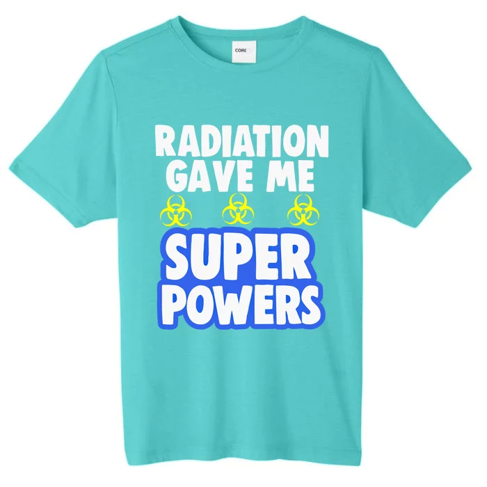 Radiation Gave Me Superpowers Funny Chemo Cancer Survivor Cool Gift ChromaSoft Performance T-Shirt