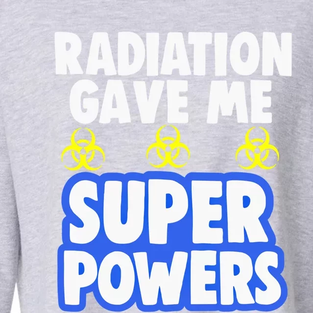 Radiation Gave Me Superpowers Funny Chemo Cancer Survivor Cool Gift Cropped Pullover Crew