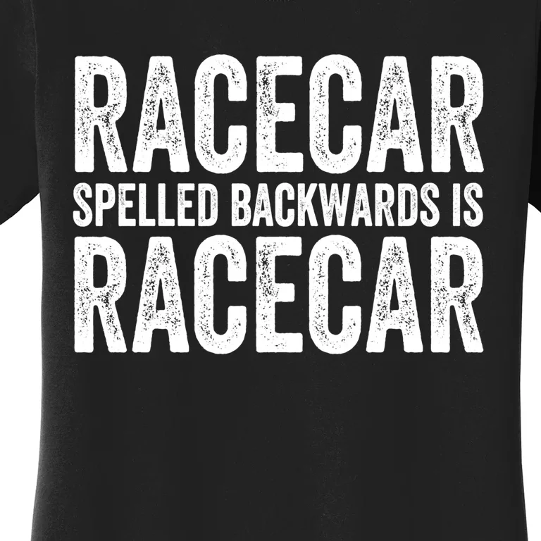 Racecar Gift Mechanic Fast Race Car Racing Funny Cute Gift Women's T-Shirt