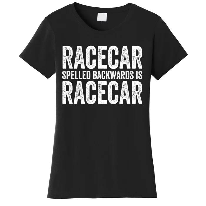 Racecar Gift Mechanic Fast Race Car Racing Funny Cute Gift Women's T-Shirt