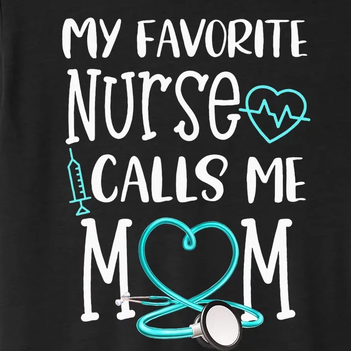 RN Gift My Favorite Nurse Calls Me Mom Quote Teal ChromaSoft Performance T-Shirt