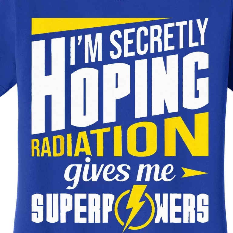 Radiation Gives Me Superpowers Radiation Therapy Chemo XRay Women's T-Shirt