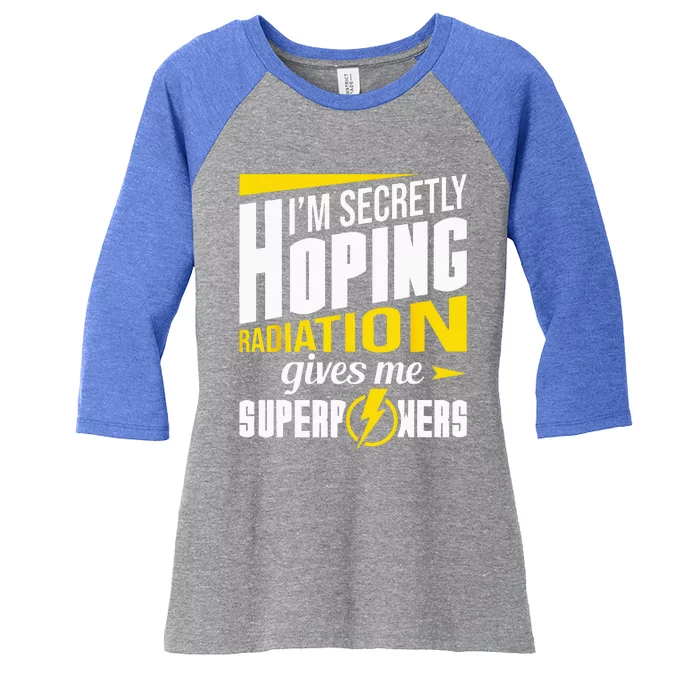 Radiation Gives Me Superpowers Radiation Therapy Chemo XRay Women's Tri-Blend 3/4-Sleeve Raglan Shirt