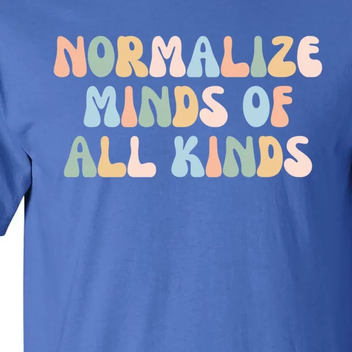 Retro Groovy Neurodiversity Normalize Minds Of All Kinds Gift Tall T-Shirt