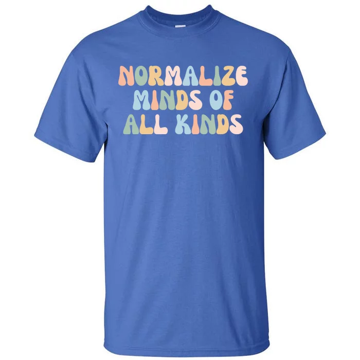 Retro Groovy Neurodiversity Normalize Minds Of All Kinds Gift Tall T-Shirt