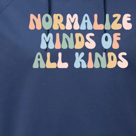 Retro Groovy Neurodiversity Normalize Minds Of All Kinds Gift Performance Fleece Hoodie