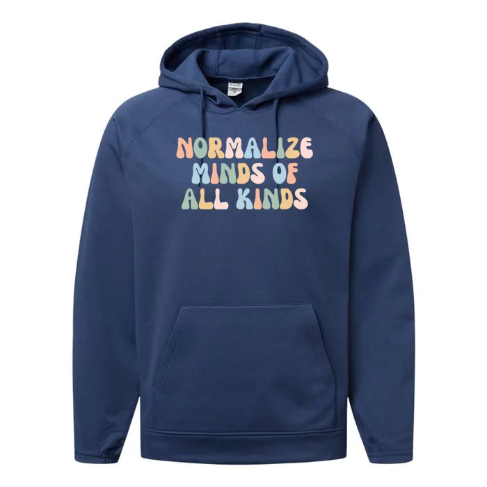 Retro Groovy Neurodiversity Normalize Minds Of All Kinds Gift Performance Fleece Hoodie