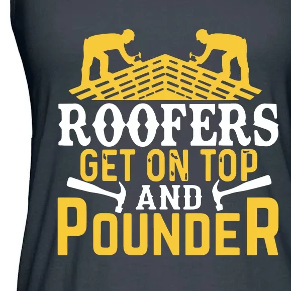 Roofers Get On Top And Pounder Funny Roofing Ladies Essential Flowy Tank