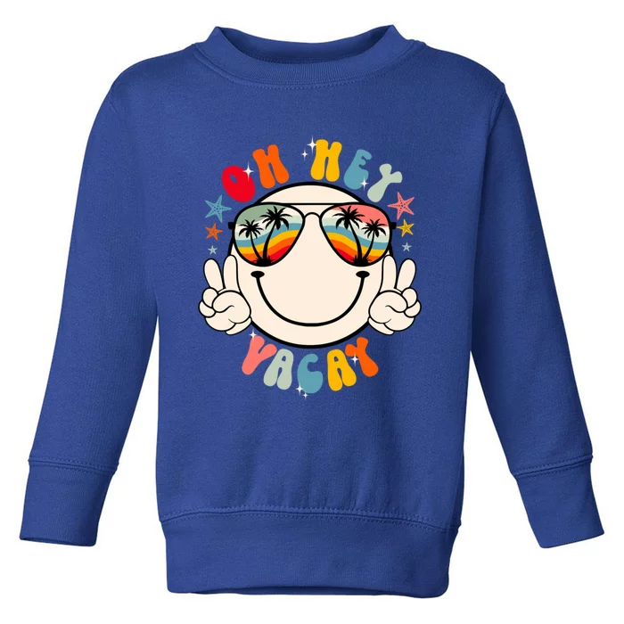 Retro Groovy Oh Hey Vacay Summer Vacation Beach Trip Vibes Gift Toddler Sweatshirt