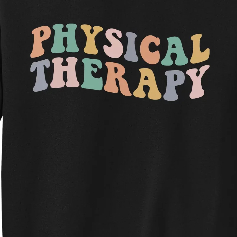 Retro Groovy Physical Therapy Funny Physical Therapist Pt Tall Sweatshirt