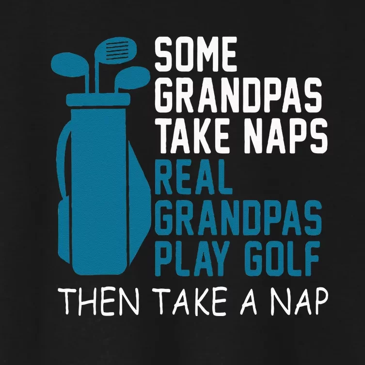 Real Grandpas Play Golf Then Take A Nap Grandfather Gift Women's Crop Top Tee