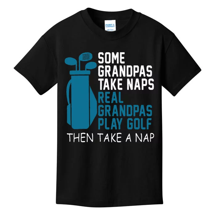 Real Grandpas Play Golf Then Take A Nap Grandfather Gift Kids T-Shirt