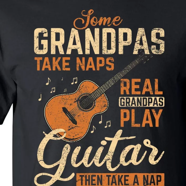 Real Grandpas Play Guitar Then Take Nap Funny Guitarist Tall T-Shirt