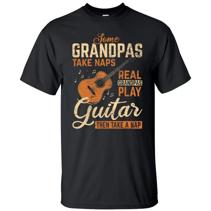 Real Grandpas Play Guitar Then Take Nap Funny Guitarist Tall T-Shirt